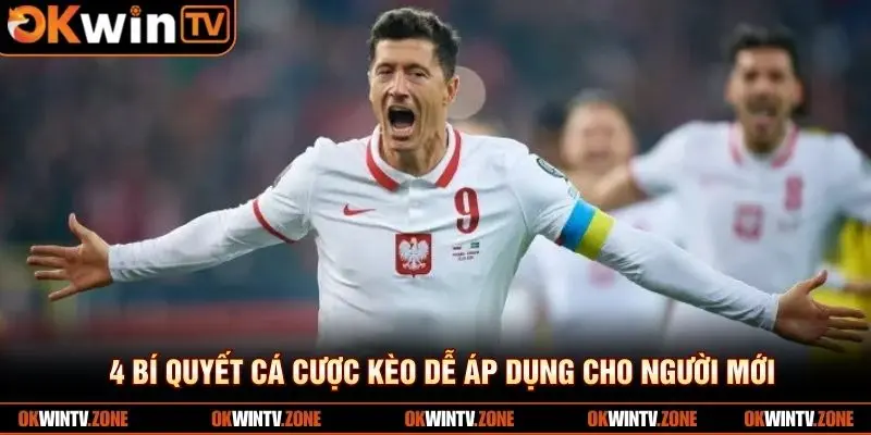 4 bí quyết cá cược kèo dễ áp dụng cho người mới