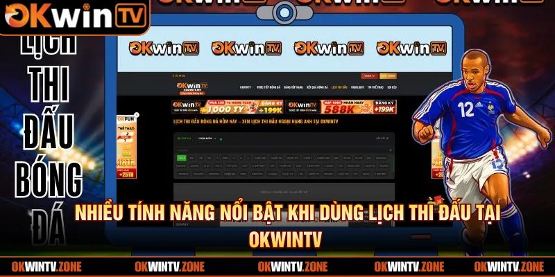 Nhiều tính năng nổi bật khi dùng lịch thi đấu tại OKWINTV 